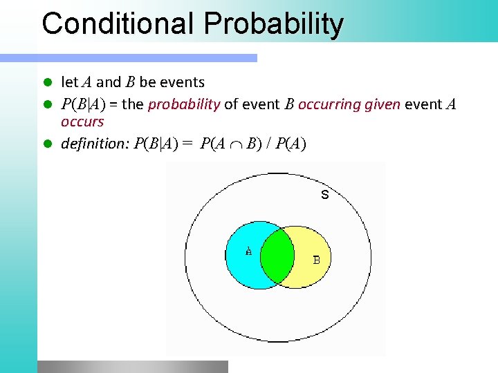 Conditional Probability let A and B be events l P(B|A) = the probability of