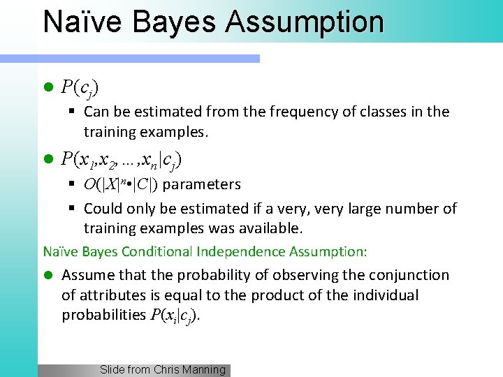 Naïve Bayes Assumption l P (c j ) § Can be estimated from the
