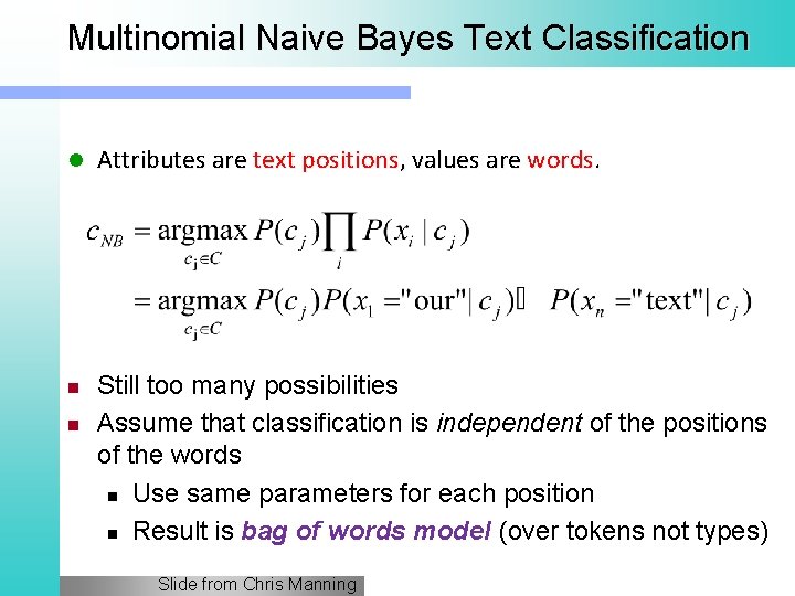 Multinomial Naive Bayes Text Classification l n n Attributes are text positions, values are
