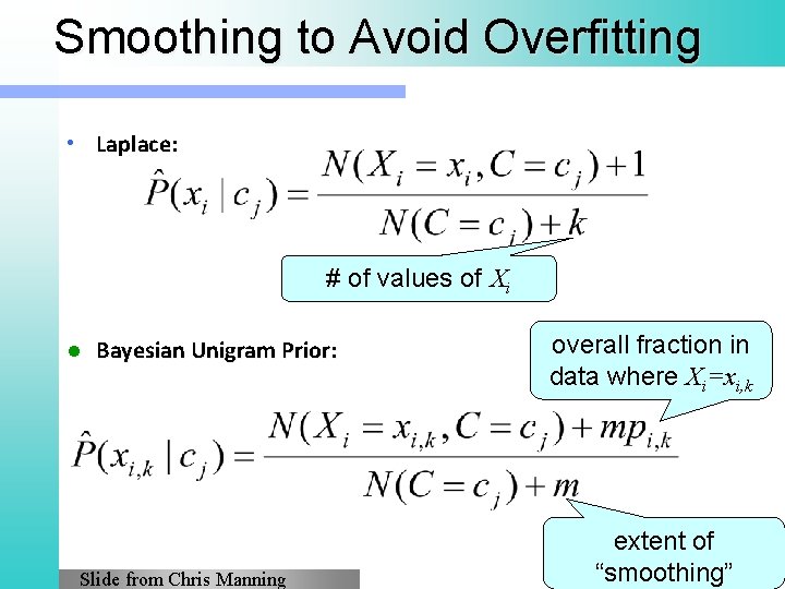 Smoothing to Avoid Overfitting • Laplace: # of values of Xi l Bayesian Unigram