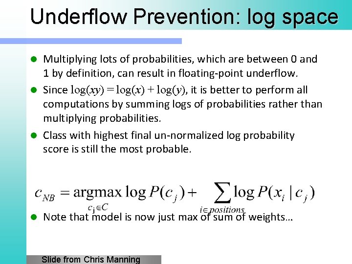Underflow Prevention: log space l l Multiplying lots of probabilities, which are between 0