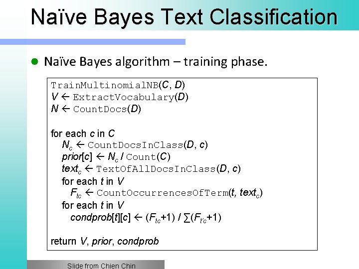 Naïve Bayes Text Classification l Naïve Bayes algorithm – training phase. Train. Multinomial. NB(C,