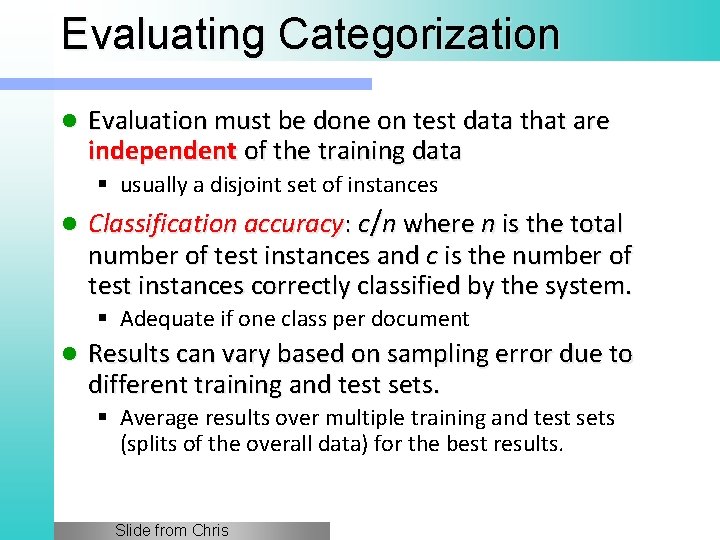 Evaluating Categorization l Evaluation must be done on test data that are independent of