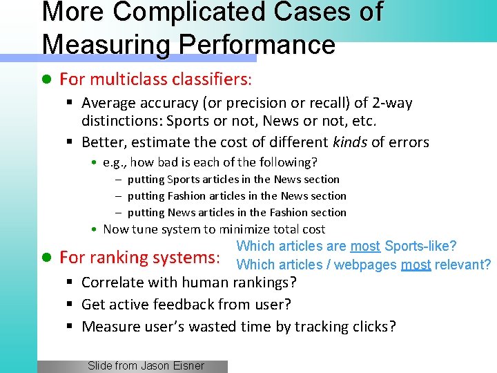 More Complicated Cases of Measuring Performance l For multiclassifiers: § Average accuracy (or precision