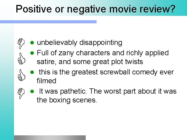 Positive or negative movie review? unbelievably disappointing l Full of zany characters and richly