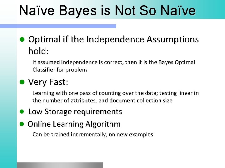 Naïve Bayes is Not So Naïve l Optimal if the Independence Assumptions hold: If