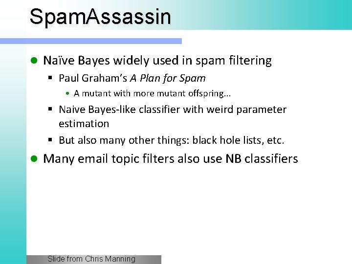 Spam. Assassin l Naïve Bayes widely used in spam filtering § Paul Graham’s A