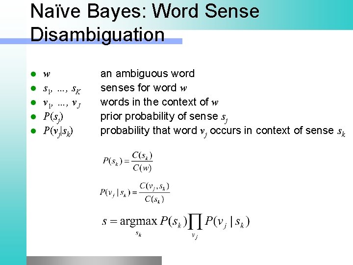 Naïve Bayes: Word Sense Disambiguation l l l w s 1, …, s. K