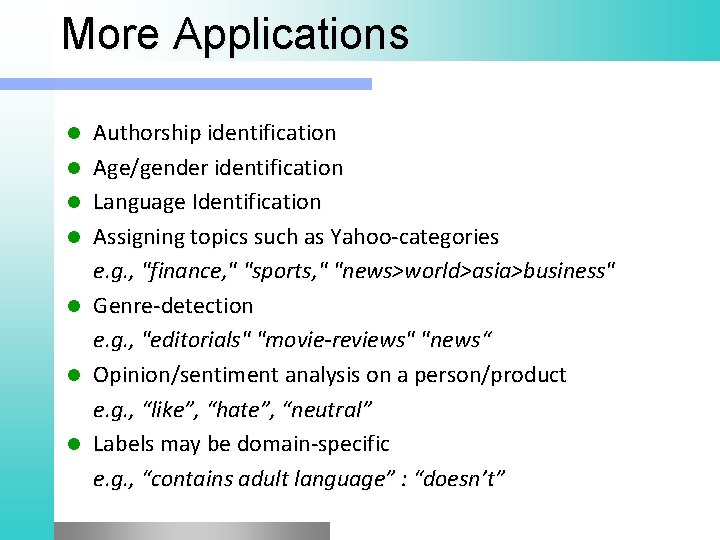 More Applications l l l l Authorship identification Age/gender identification Language Identification Assigning topics