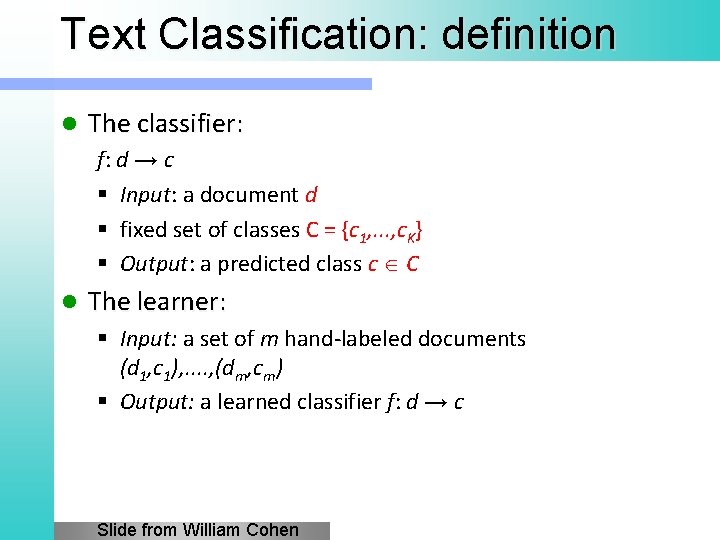 Text Classification: definition l The classifier: f: d → c § Input: a document
