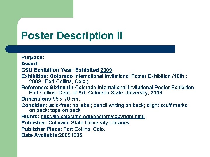 Poster Description II Purpose: Award: CSU Exhibition Year: Exhibited 2009 Exhibition: Colorado International Invitational