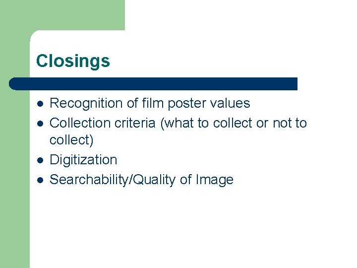 Closings l l Recognition of film poster values Collection criteria (what to collect or