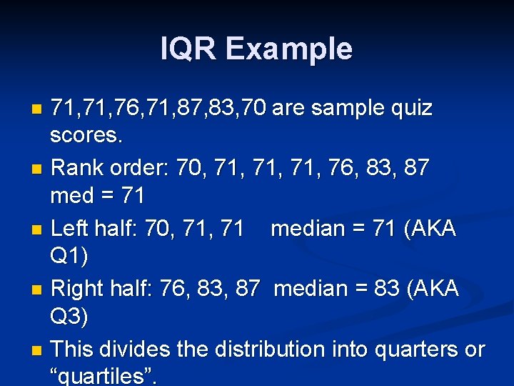 IQR Example 71, 76, 71, 87, 83, 70 are sample quiz scores. n Rank