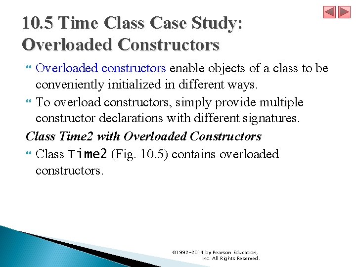10. 5 Time Class Case Study: Overloaded Constructors Overloaded constructors enable objects of a