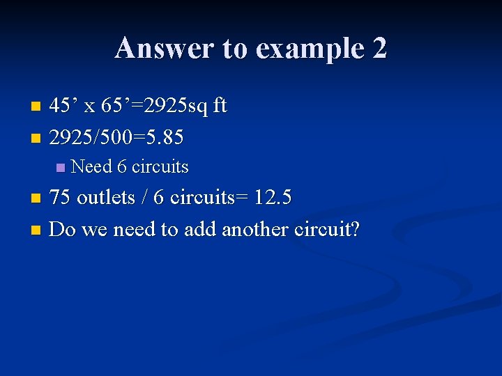 Answer to example 2 45’ x 65’=2925 sq ft n 2925/500=5. 85 n n