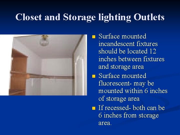 Closet and Storage lighting Outlets n n n Surface mounted incandescent fixtures should be