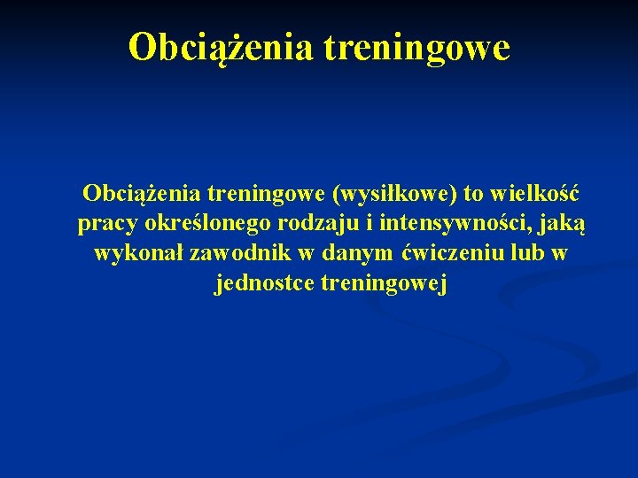 Obciążenia treningowe (wysiłkowe) to wielkość pracy określonego rodzaju i intensywności, jaką wykonał zawodnik w