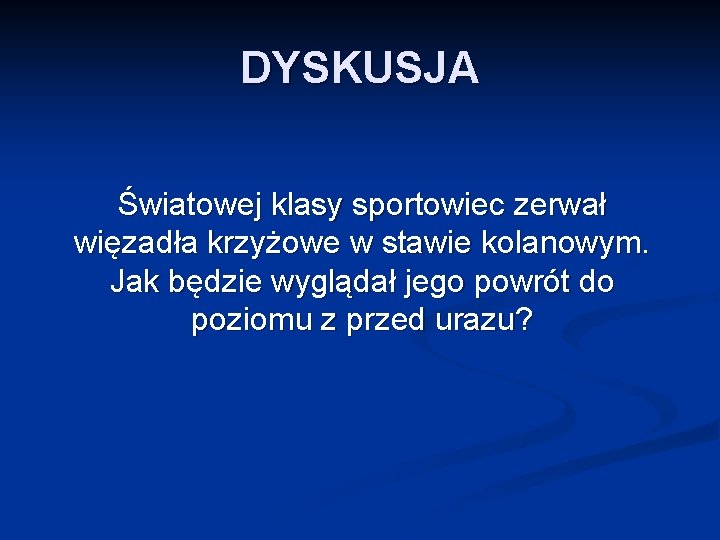 DYSKUSJA Światowej klasy sportowiec zerwał więzadła krzyżowe w stawie kolanowym. Jak będzie wyglądał jego