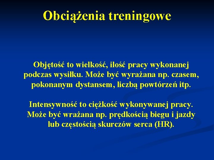 Obciążenia treningowe Objętość to wielkość, ilość pracy wykonanej podczas wysiłku. Może być wyrażana np.