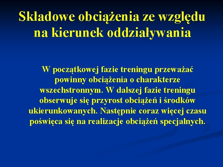 Składowe obciążenia ze względu na kierunek oddziaływania W początkowej fazie treningu przeważać powinny obciążenia