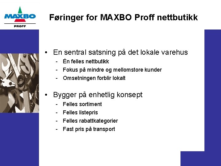 Føringer for MAXBO Proff nettbutikk • En sentral satsning på det lokale varehus -