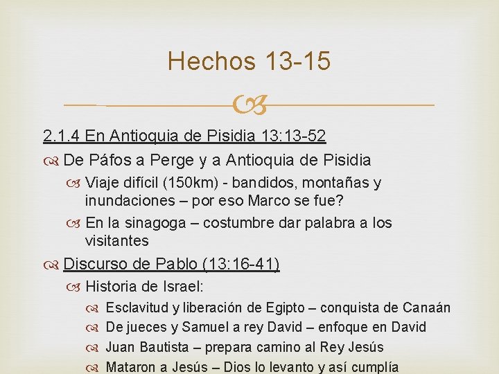 Hechos 13 -15 2. 1. 4 En Antioquia de Pisidia 13: 13 -52 De