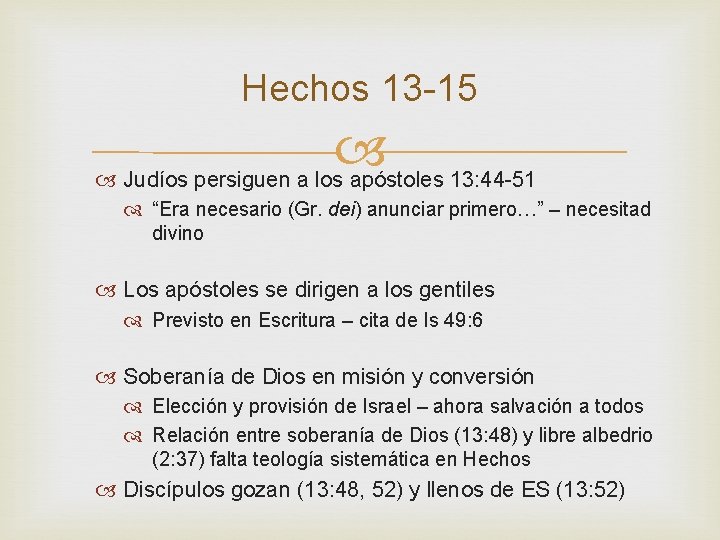 Hechos 13 -15 Judíos persiguen a los apóstoles 13: 44 -51 “Era necesario (Gr.