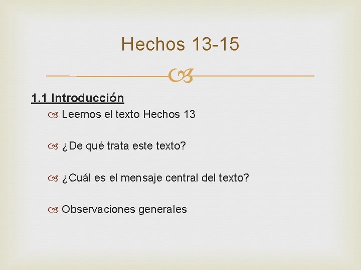 Hechos 13 -15 1. 1 Introducción Leemos el texto Hechos 13 ¿De qué trata