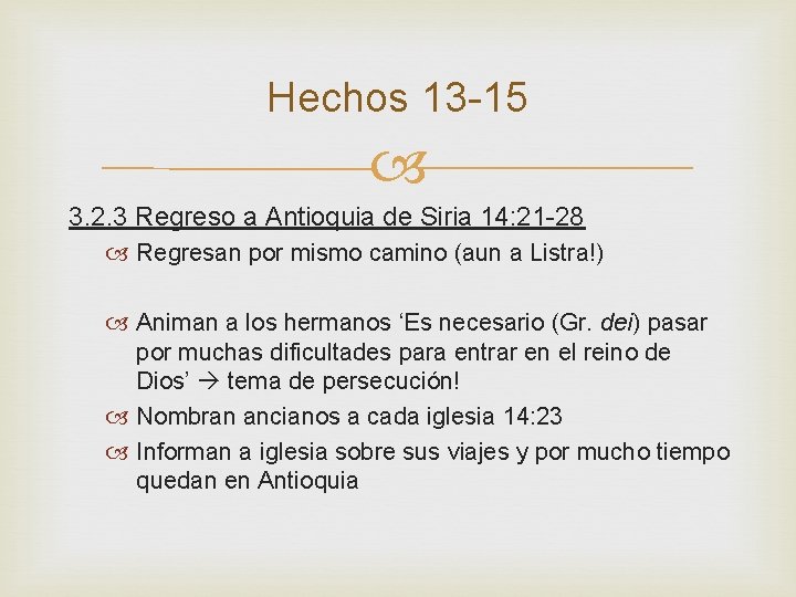 Hechos 13 -15 3. 2. 3 Regreso a Antioquia de Siria 14: 21 -28