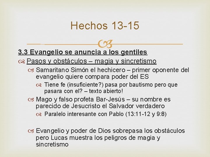 Hechos 13 -15 3. 3 Evangelio se anuncia a los gentiles Pasos y obstáculos