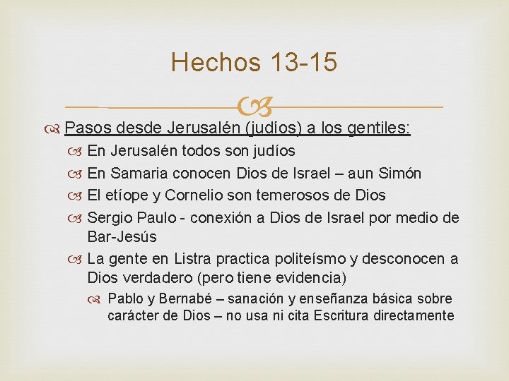 Hechos 13 -15 Pasos desde Jerusalén (judíos) a los gentiles: En Jerusalén todos son