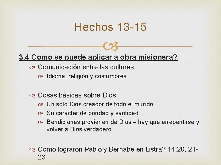 Hechos 13 -15 3. 4 Como se puede aplicar a obra misionera? Comunicación entre