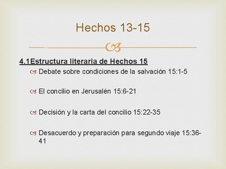 Hechos 13 -15 4. 1 Estructura literaria de Hechos 15 Debate sobre condiciones de