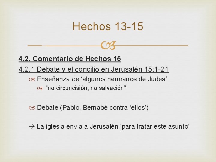 Hechos 13 -15 4. 2. Comentario de Hechos 15 4. 2. 1 Debate y