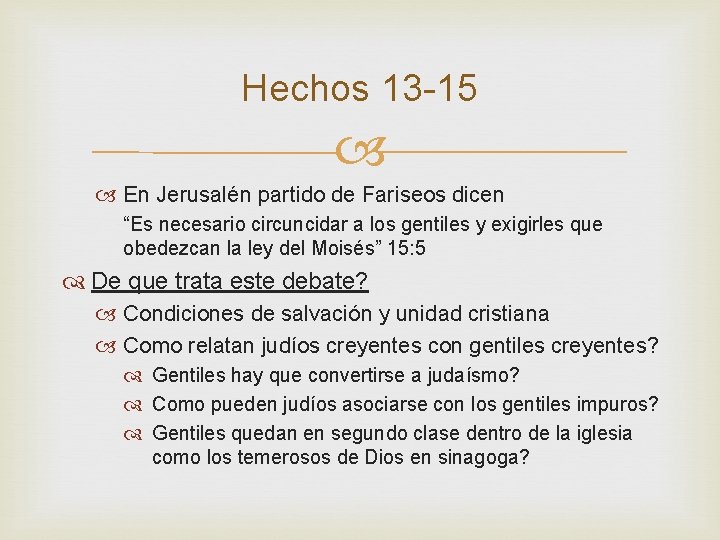 Hechos 13 -15 En Jerusalén partido de Fariseos dicen “Es necesario circuncidar a los