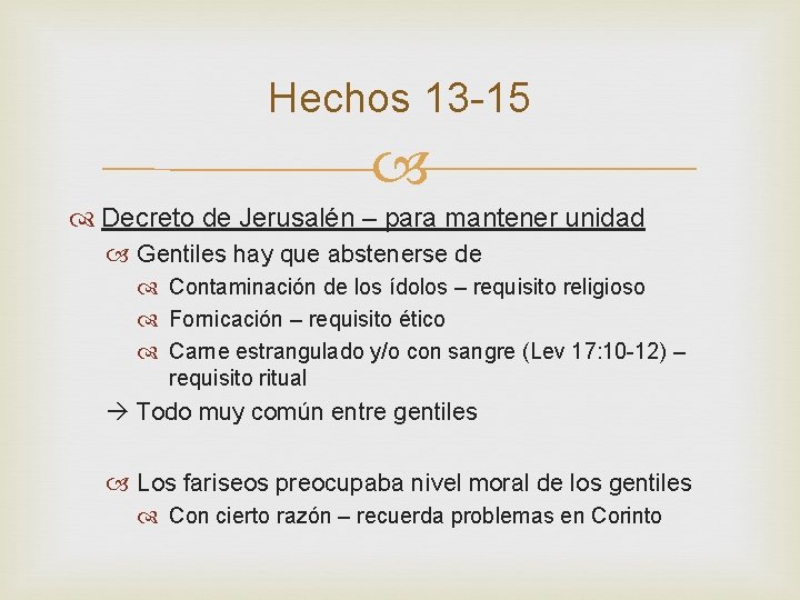 Hechos 13 -15 Decreto de Jerusalén – para mantener unidad Gentiles hay que abstenerse