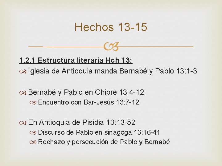 Hechos 13 -15 1. 2. 1 Estructura literaria Hch 13: Iglesia de Antioquia manda