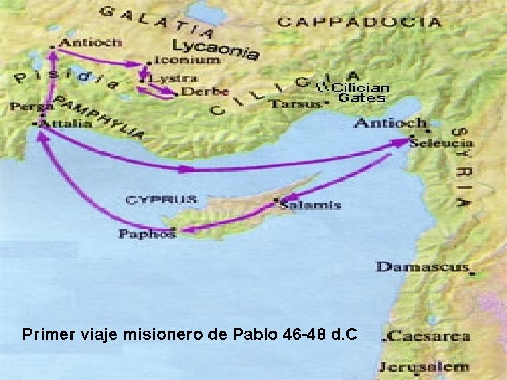  Primer viaje misionero de Pablo 46 -48 d. C 