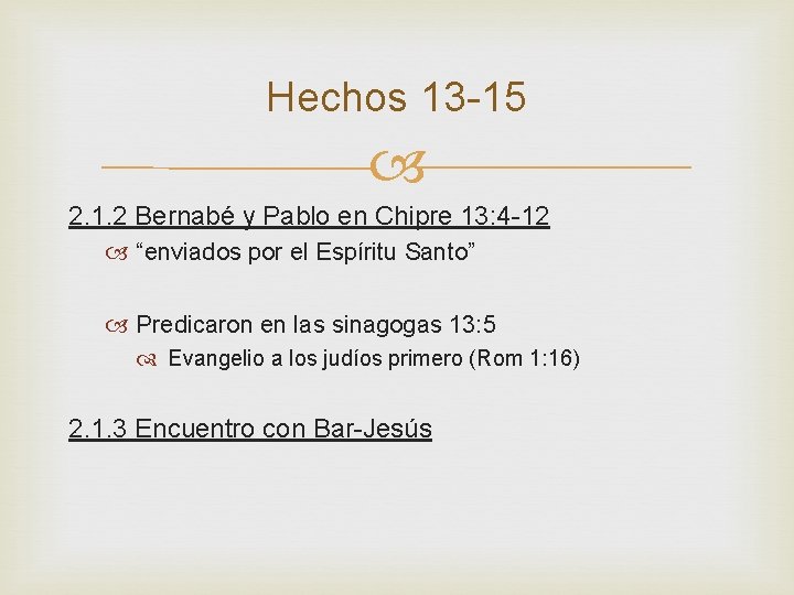 Hechos 13 -15 2. 1. 2 Bernabé y Pablo en Chipre 13: 4 -12