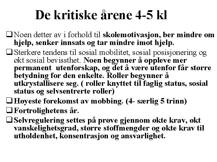 De kritiske årene 4 -5 kl q Noen detter av i forhold til skolemotivasjon,