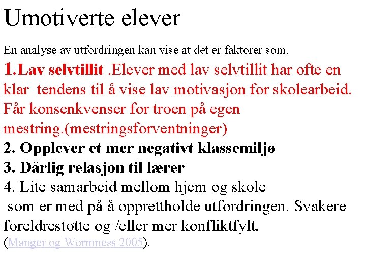 Umotiverte elever En analyse av utfordringen kan vise at det er faktorer som. 1.