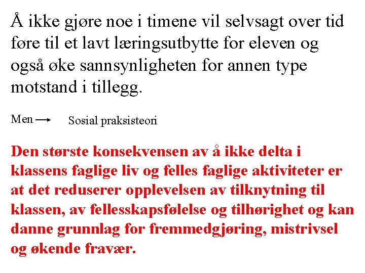 Å ikke gjøre noe i timene vil selvsagt over tid føre til et lavt