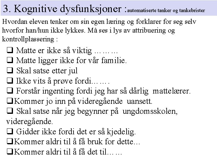 3. Kognitive dysfunksjoner : automatiserte tanker og tankebrister Hvordan eleven tenker om sin egen