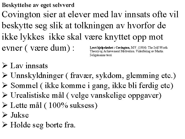 Beskyttelse av eget selvverd Covington sier at elever med lav innsats ofte vil beskytte