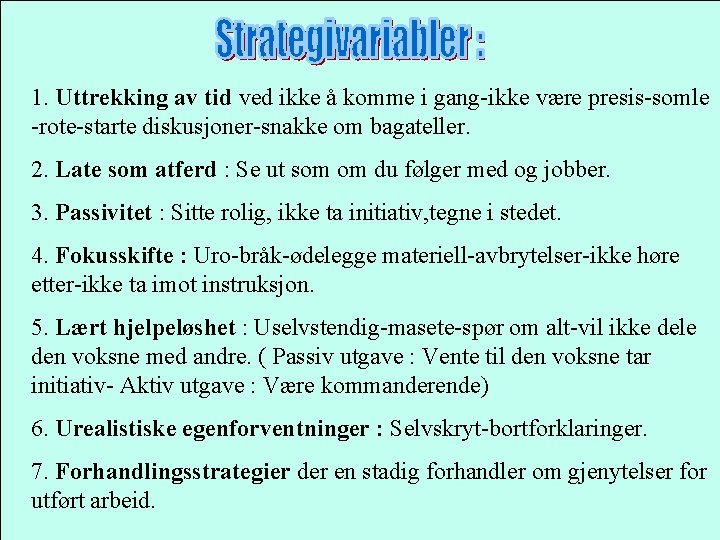 1. Uttrekking av tid ved ikke å komme i gang-ikke være presis-somle -rote-starte diskusjoner-snakke
