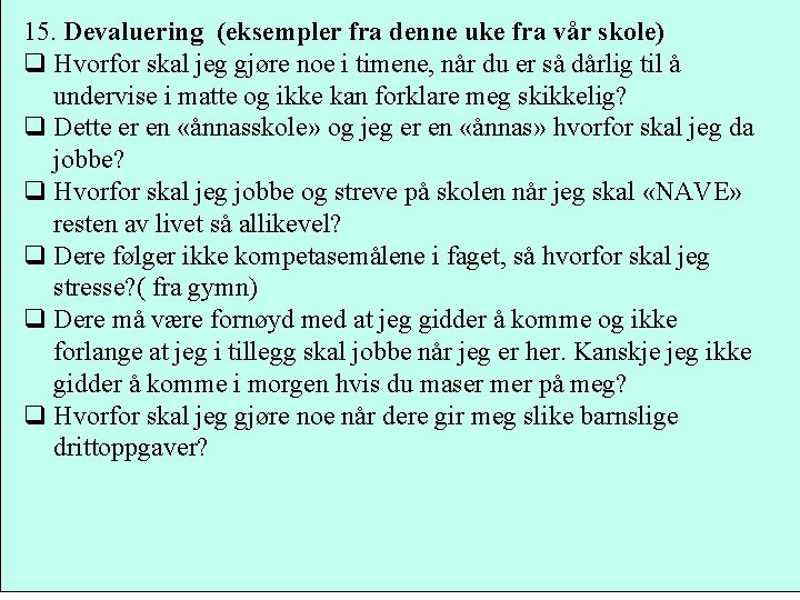 15. Devaluering (eksempler fra denne uke fra vår skole) q Hvorfor skal jeg gjøre