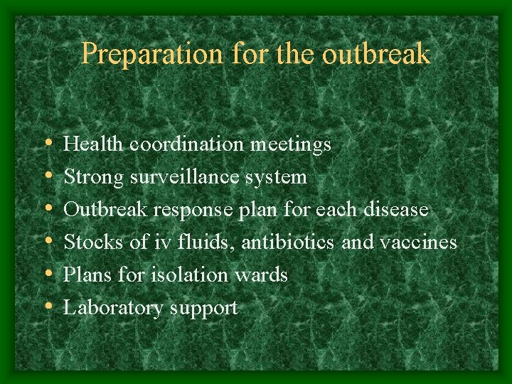 Preparation for the outbreak • • • Health coordination meetings Strong surveillance system Outbreak