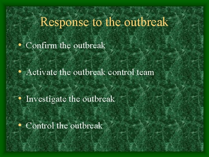Response to the outbreak • Confirm the outbreak • Activate the outbreak control team
