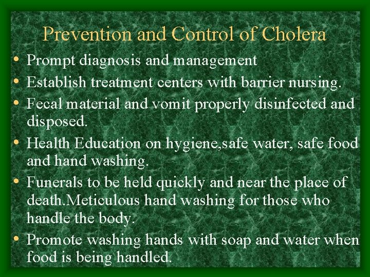 Prevention and Control of Cholera • Prompt diagnosis and management • Establish treatment centers
