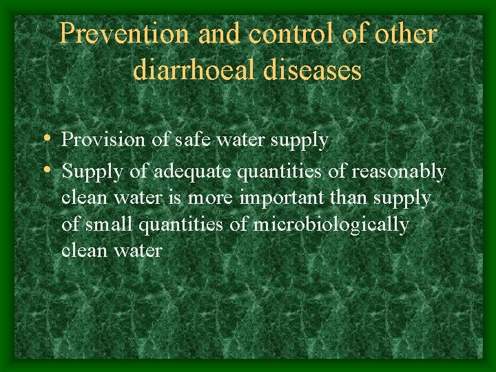 Prevention and control of other diarrhoeal diseases • Provision of safe water supply •